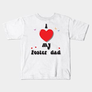 I love my foster dad - heart doodle hand drawn design Kids T-Shirt